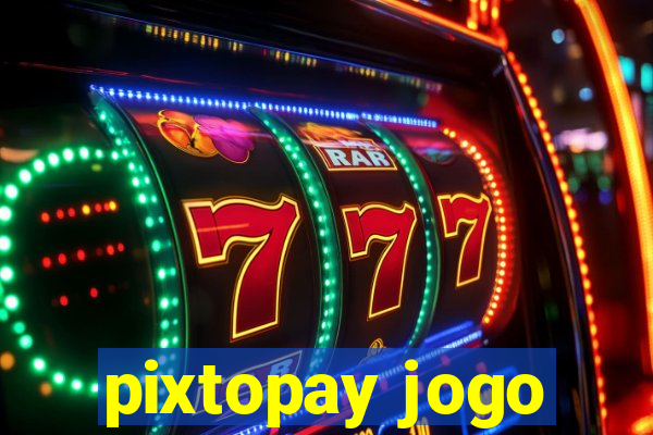 pixtopay jogo